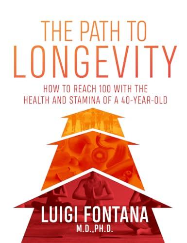 The Path to Longevity: The Secrets to Living a Long, Happy, Healthy Life
