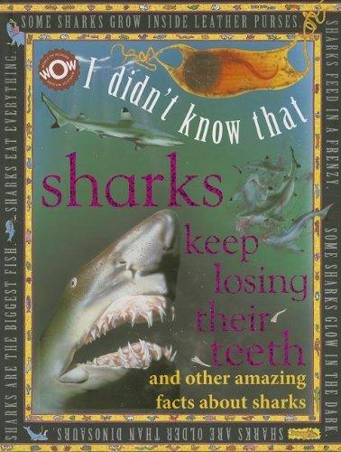 I Didn't Know That Sharks Keep Losing Their Teeth and Other Amazing Facts About Sharks