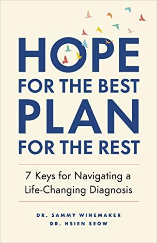 Hope for the Best, Plan for the Rest: 7 Keys for Navigating a Life-Changing Diagnosis