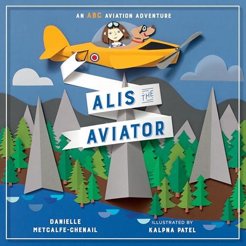 Alis the Aviator: An ABC Aviation Adventure
