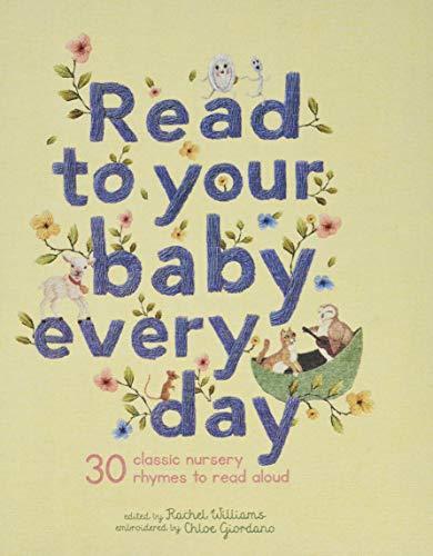 Read to Your Baby Every Day: 30 Classic Nursery Rhymes to Read Aloud