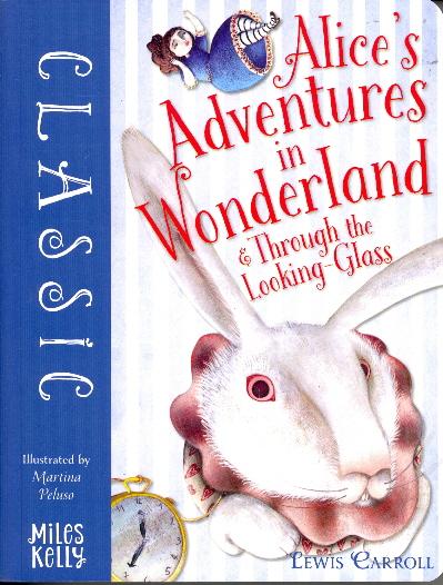 Alice's Adventures in Wonderland & Through the Looking Glass (Miles Kelly Classics)