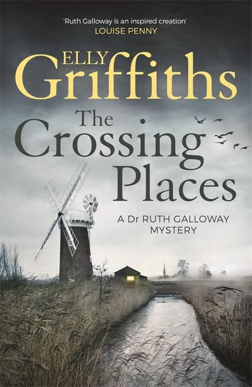 The Crossing Places (A Dr Ruth Galloway Mystery, Bk. 1)