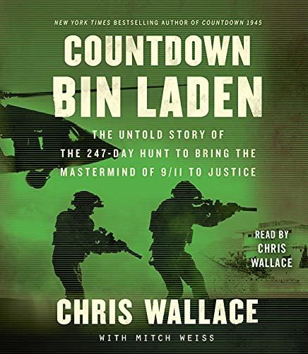 Countdown Bin Laden: The Untold Story of the 247-Day Hunt to Bring the Mastermind of 9/11 to Justice