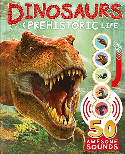 Dinosaurs and Prehistoric Life: With 50 Awesome Sounds!