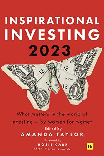 Inspirational Investing 2023: What Matters in the World of Investing - by Women, for Women