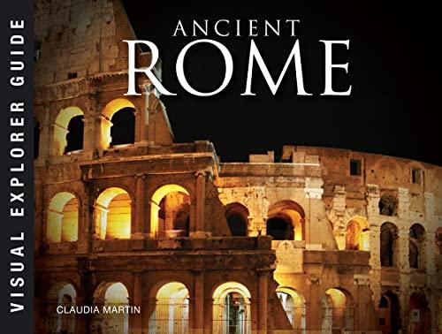 Ancient Rome: A Visual Explorer Guide