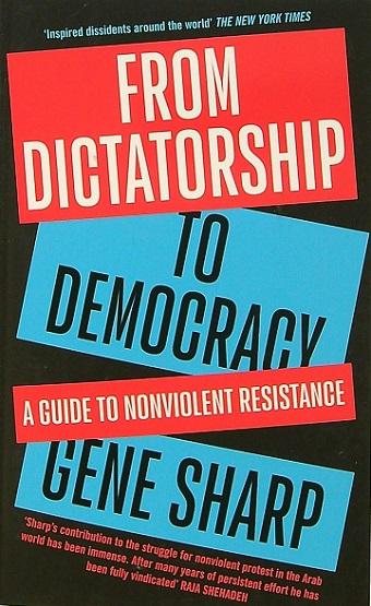 From Dictatorship to Democracy: A Guide to Nonviolent Resistance