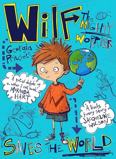 Wilf the Mighty Worrier Saves The World (Wilf the Might Worrier, Bk. 1)