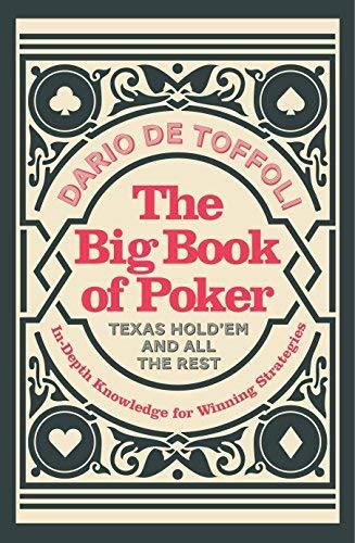 The Big Book of Poker: In-Depth Knowledge for Winning Strategies