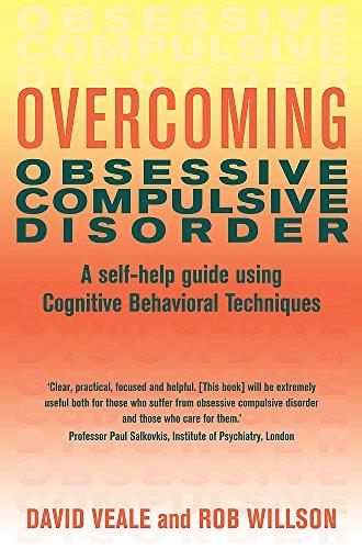 Overcoming Obsessive-Compulsive Disorder: A Self-Help Guide Using Cognitive Behavioral Techniques