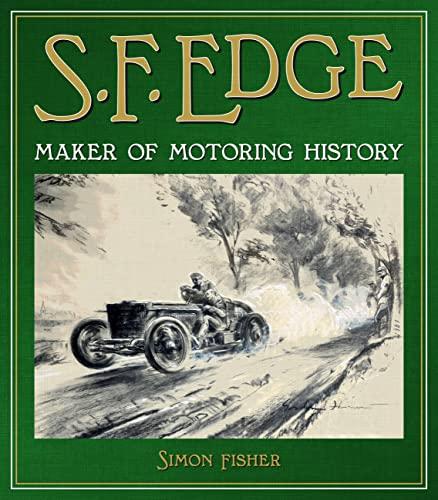S. F. Edge: Maker of Motoring History