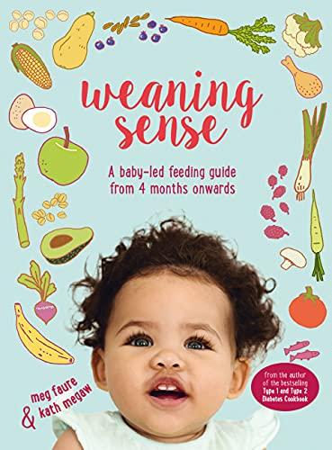 Weaning Sense: A Baby-Led Feeding Guide From 4 Months Onwards