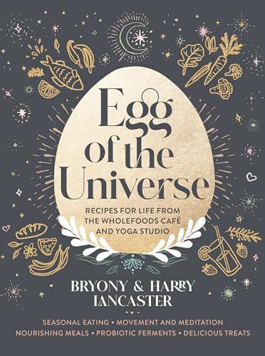 Egg of the Universe: Recipes for Life From the Wholefoods Café and Yoga Studio