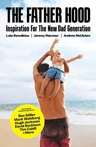 The Father Hood: Inspiration For The New Dad Generation