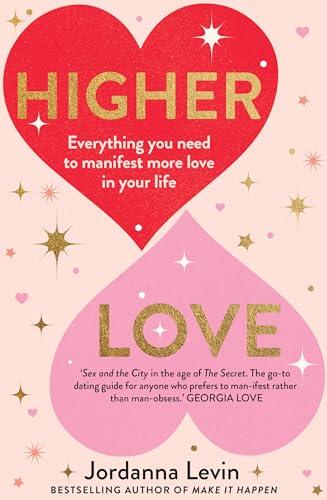Higher Love: Everything You Need to Manifest More Love in Your Life