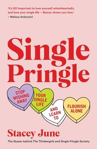Single Pringle: Stop Wishing Away Your Single Life and Learn to Flourish Alone