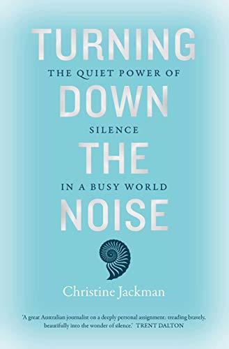 Turning Down The Noise: The Quiet Power of Science in a Busy World