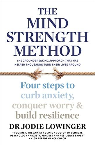 The Mind Strength Method: The Groundbreaking Approach That Has Helped Thousands Turn Their Lives Around