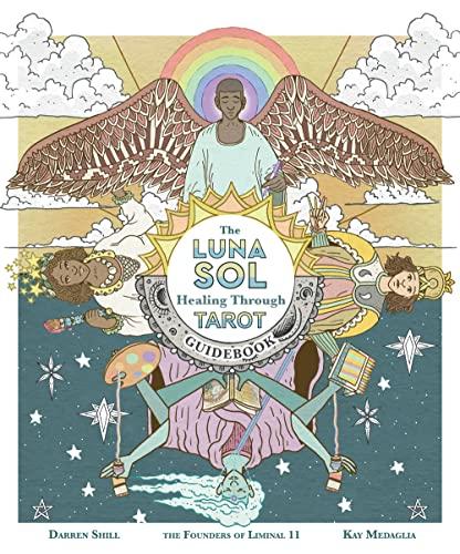 The Luna Sol: Healing Through Tarot Guidebook (Modern Tarot Library)