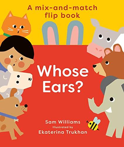 Whose Ears? (A Mix-and-Match Flip Book)