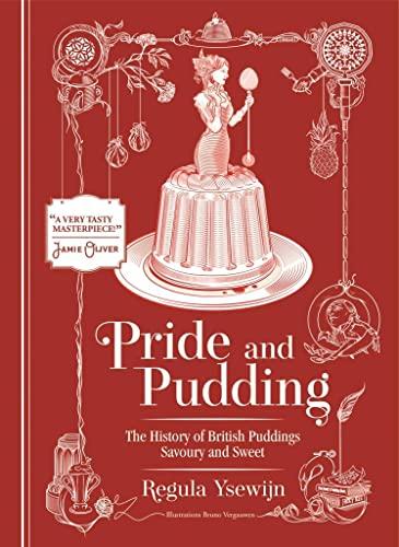 Pride and Pudding: This History of British Puddings Savoury and Sweet