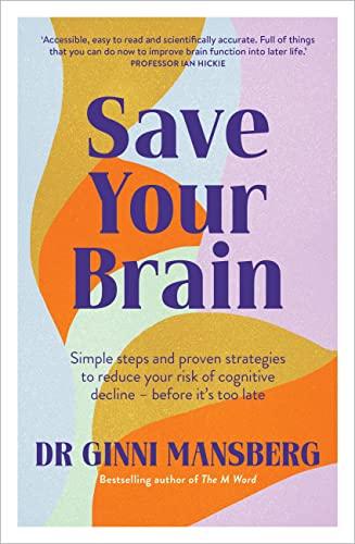 Save Your Brain: Simple Steps and Proven Strategies to Reduce Your risk of Cognitive Decline—Before It's Too Late
