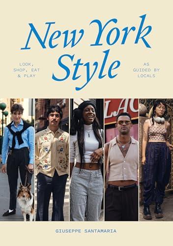 New York Style: Look, Shop, Eat, Play, As Guided by Locals
