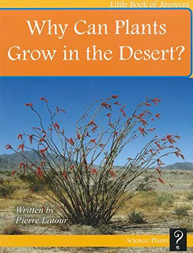 Why Can Plants Grow in the Desert? (Little Book of Answers)