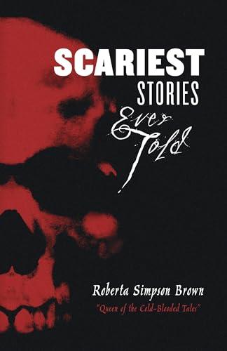 Scariest Stories Ever Told
