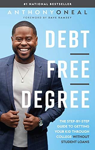Debt-Free Degree: The Step-By-Step Guide to Getting Your Kid Through College Without Studen Loans