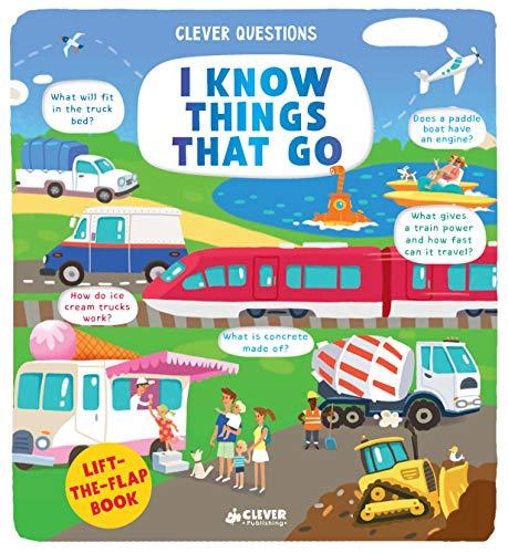 I Know Things That Go: Lift-the-flap Book (Clever Questions)