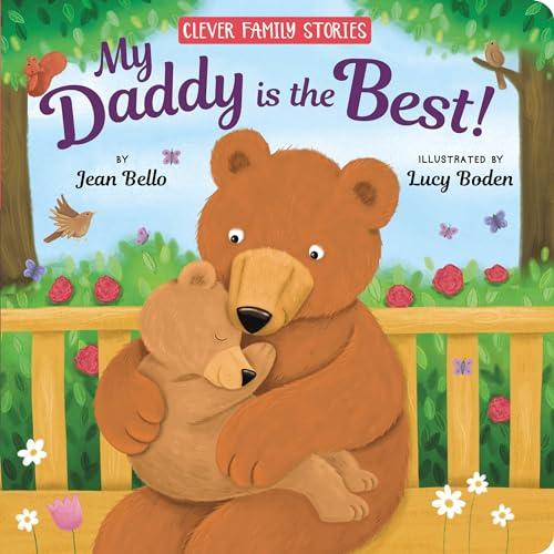 My Daddy Is the Best! (Clever Family Stories)