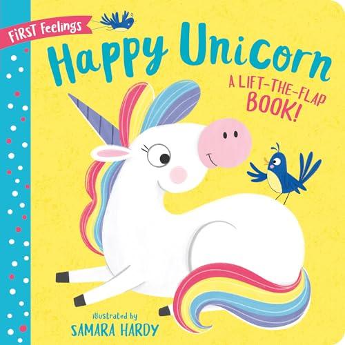 Happy Unicorn: A Lift-the-Flap Book! (First Feelings)