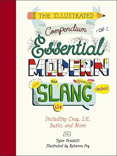 The Illustrated Compendium of Essential Modern Slang: Including Cray, Lit, Basic, and More