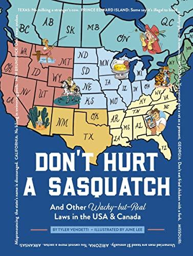 Don't Hurt a Sasquatch: And Other Wacky-But-Real Laws in the USA & Canada