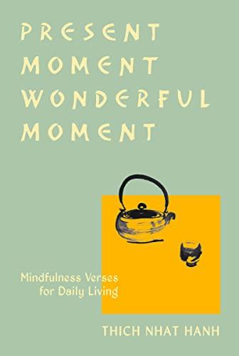 Present Moment Wonderful Moment: Mindfulness Verses for Daily Living (Revised Edition)