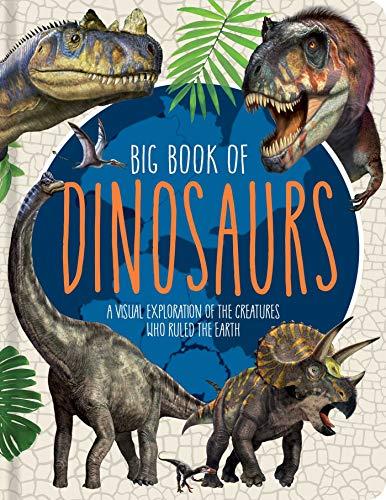 Big Book of Dinosaurs: A Visual Exploration of the Creatures Who Ruled the Earth (Little Genius Visual Encyclopedias)