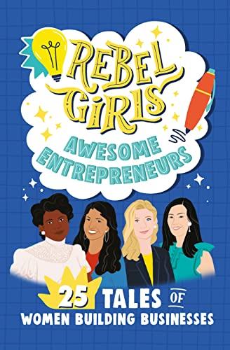 Awesome Entrepreneurs: 25 Tales of Women Building Businesses (Rebel Girls)