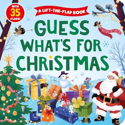 Guess What's for Christmas: A Lift-The-Flap Book