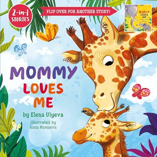 Mommy Loves Me/Daddy Loves Me: Flip Over for Another Story! (2-In-1 Stories)