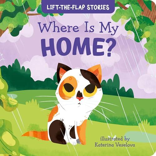 Where Is My Home? (Lift-The-Flap Stories)