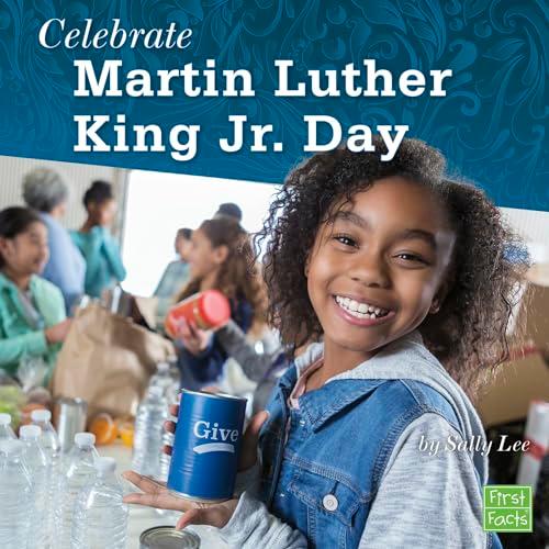 Celebrate Martin Luther King Jr. Day (U.S. Holidays)