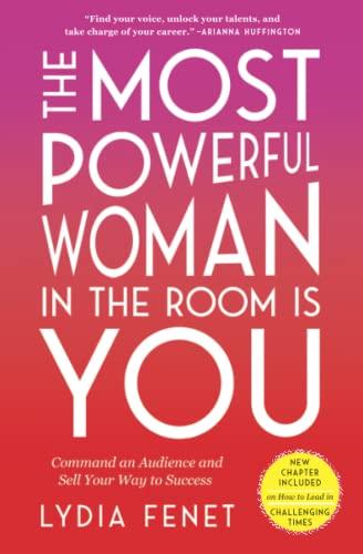 The Most Powerful Woman in the Room Is You: Command an Audience and Sell Your Way to Success