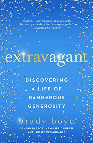 Extravagant: Discovering a Life of Dangerous Generosity