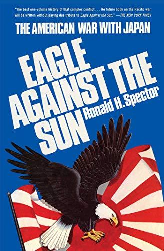 Eagle Against the Sun: The American War with Japan