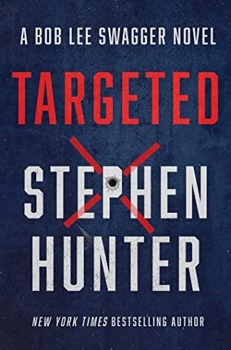 Targeted (A Bob Lee Swagger Novel, Bk. 12)