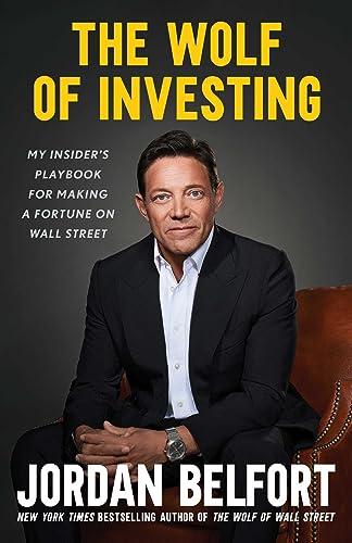 The Wolf of Investing: My Insider's Playbook for Making a Fortune on Wall Street