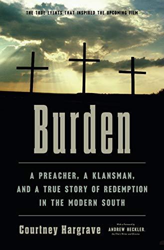 Burden: A Preacher, a Klansman, and a True Story of Redemption in the Modern South