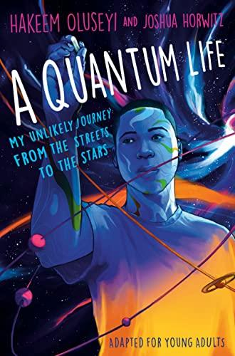 A Quantum Life (Adapted for Young Adults): My Unlikely Journey From the Street to the Stars